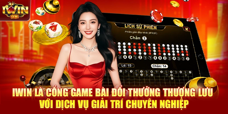 IWIN là cổng game bài đổi thưởng thượng lưu với dịch vụ giải trí chuyên nghiệp
